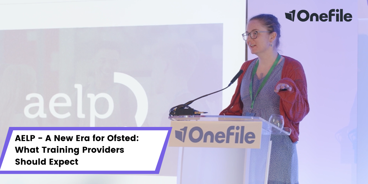 OneFile User Conference: AELP - A New Era for Ofsted: What Training ...
