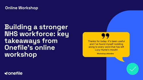 Building a stronger NHS workforce: key takeaways from Onefile’s online workshop
